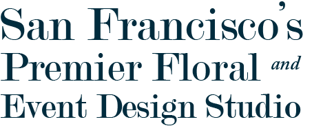 San Francisco's Premier Floral and Event Design Studio